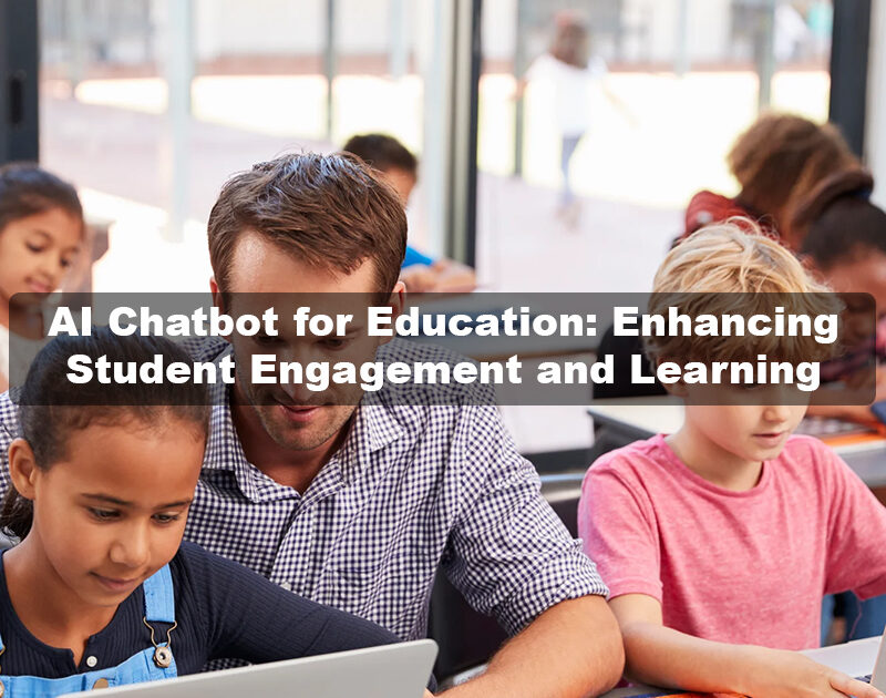 AI Chatbot for Education: Enhancing Student Engagement and Learning