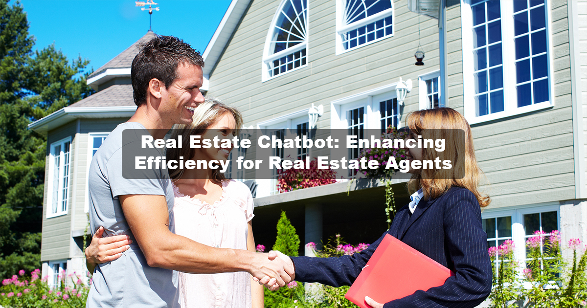 Real Estate Chatbot: Enhancing Efficiency for Real Estate Agents